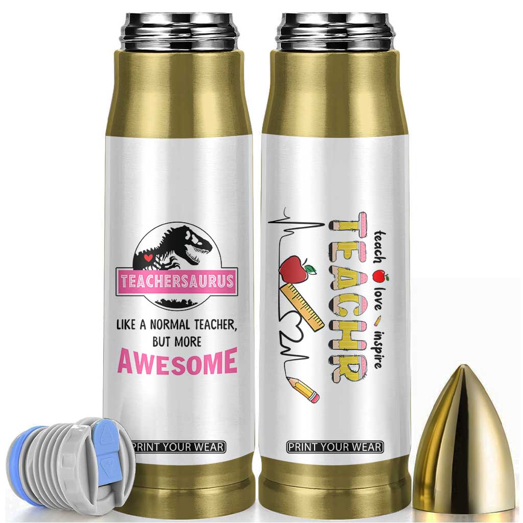 Teacher Appreciation Gifts Bullet Tumbler Teach Love Inspire Teachersaurus Gifts From Student TB10 White Print Your Wear