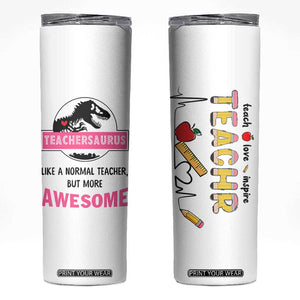 Teacher Appreciation Gifts Skinny Tumbler Teach Love Inspire Teachersaurus Gifts From Student TB10 White Print Your Wear