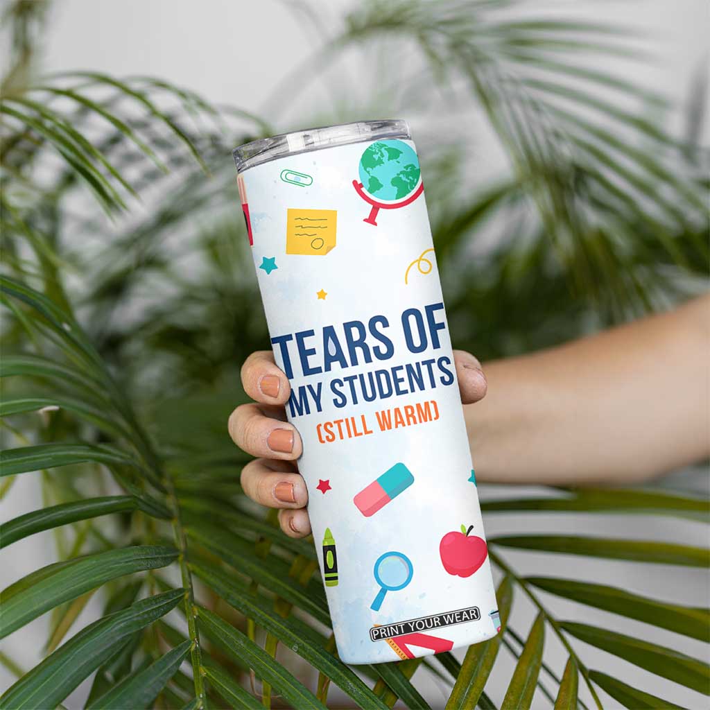 Funny Teacher Appreciation Gifts Skinny Tumbler Tears Of My Students Funny College Professor TB10 Print Your Wear