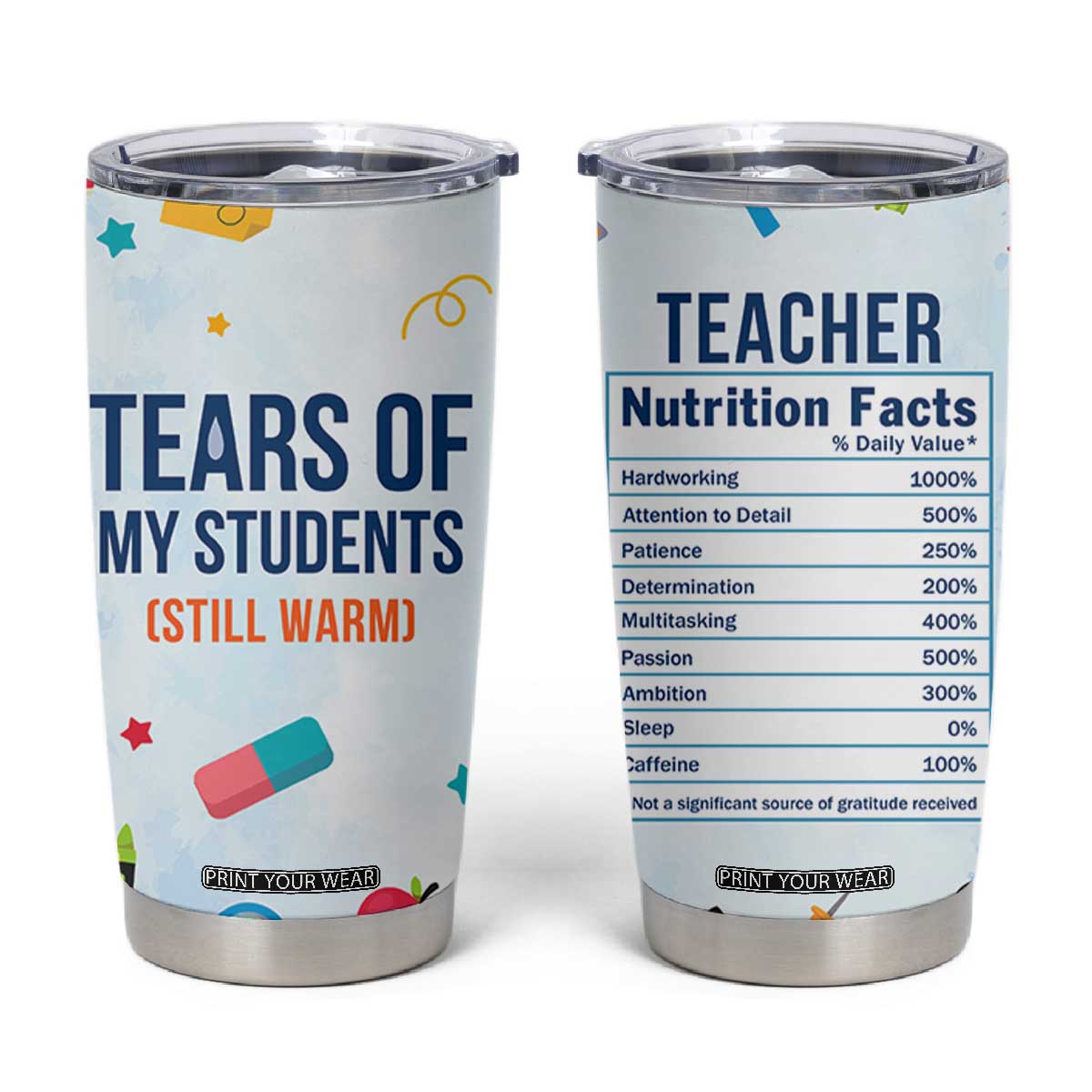 Funny Teacher Appreciation Gifts Tumbler Cup Tears Of My Students Funny College Professor TB10 Blue Print Your Wear