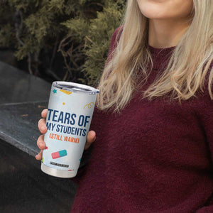 Funny Teacher Appreciation Gifts Tumbler Cup Tears Of My Students Funny College Professor TB10 Print Your Wear