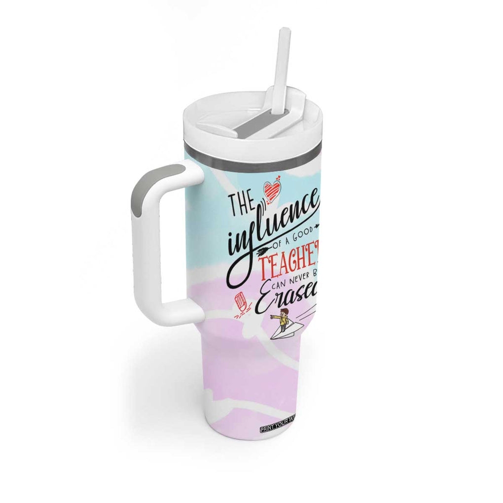 Teacher Appreciation Gifts Tumbler With Handle The InfluenceOf A Good Teacher Can Never Be Erased TB10 Print Your Wear