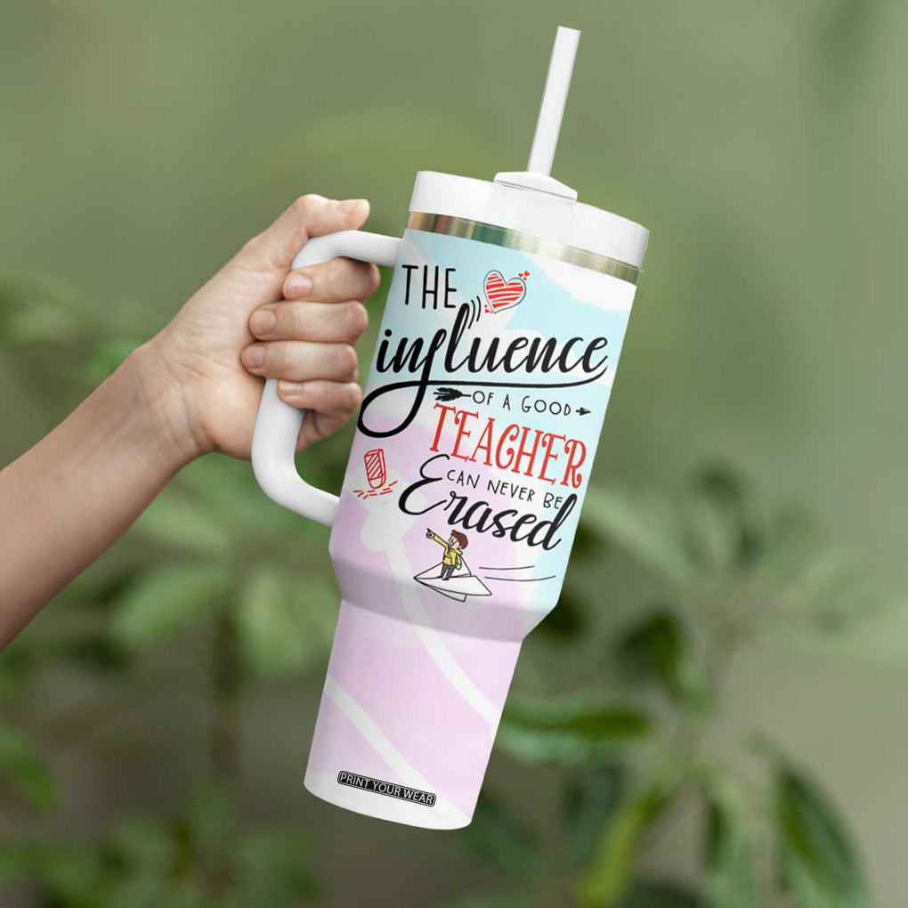 Teacher Appreciation Gifts Tumbler With Handle The InfluenceOf A Good Teacher Can Never Be Erased TB10 Print Your Wear