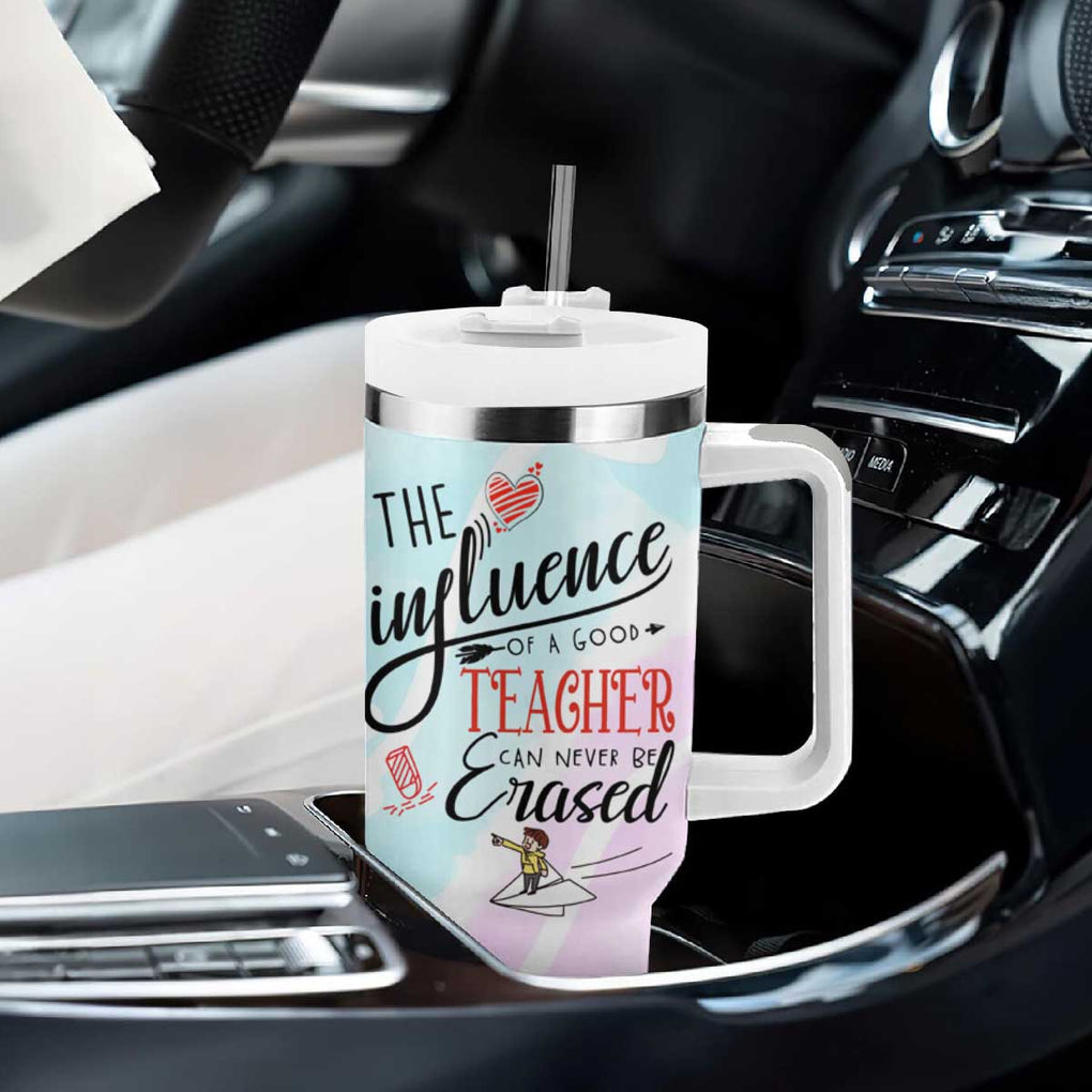 Teacher Appreciation Gifts Tumbler With Handle The InfluenceOf A Good Teacher Can Never Be Erased TB10 Print Your Wear