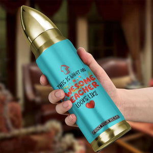 Funny Teacher Gifts Bullet Tumbler This Is What An Awesome Teacher Looks Like TB10 Print Your Wear