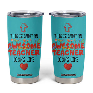 Funny Teacher Gifts Tumbler Cup This Is What An Awesome Teacher Looks Like TB10 Teal Print Your Wear