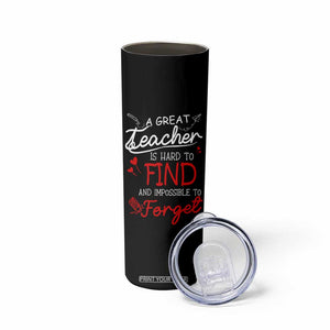 Teacher Appreciation Gifts Skinny Tumbler A Great Teacher Is Hard To Find and Impossible To Forget TB10 Print Your Wear