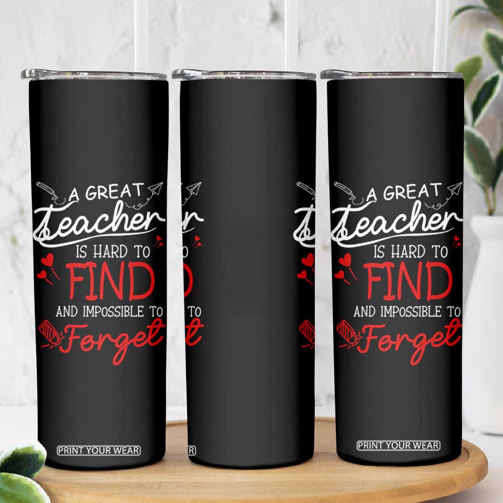 Teacher Appreciation Gifts Skinny Tumbler A Great Teacher Is Hard To Find and Impossible To Forget TB10 Print Your Wear