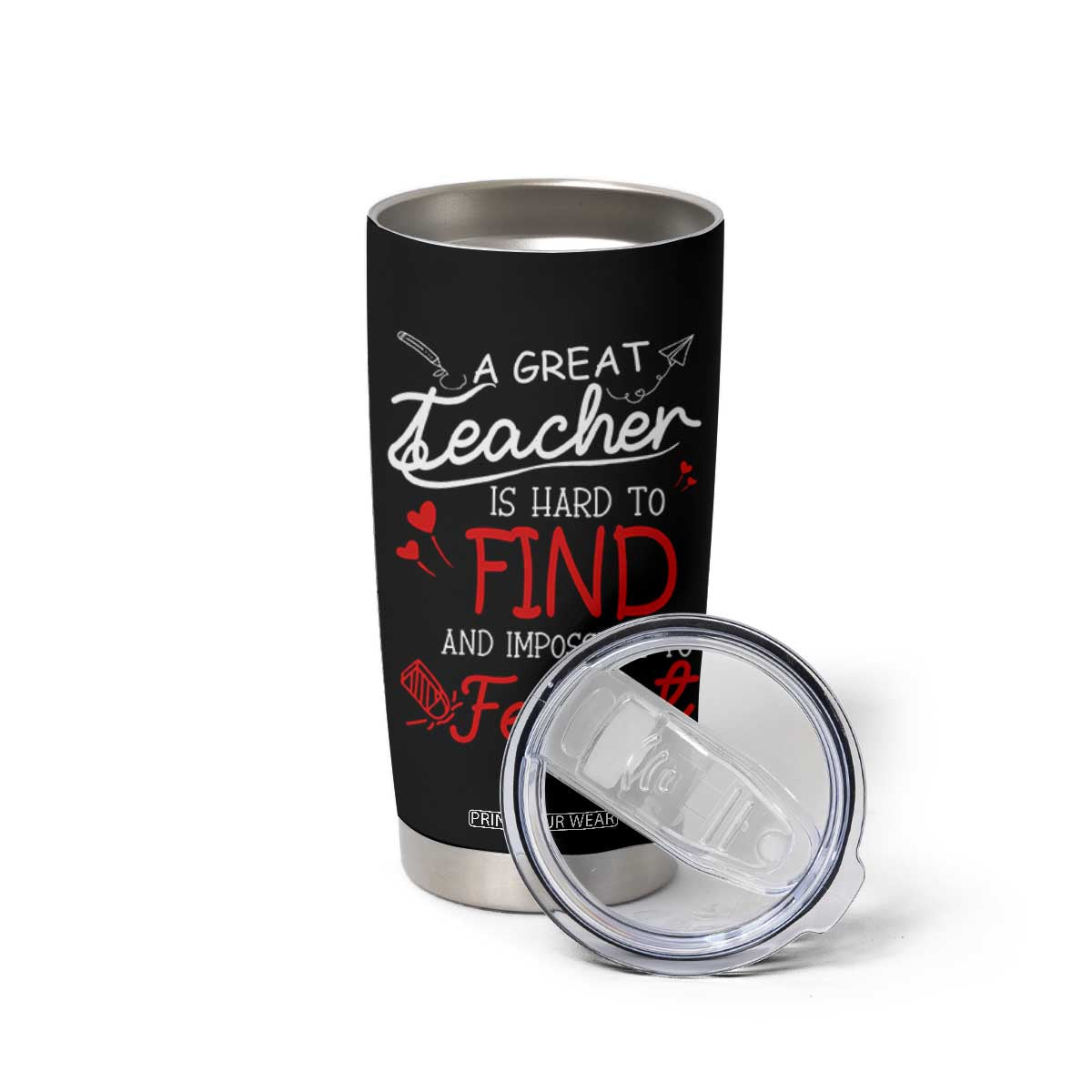 Teacher Appreciation Gifts Tumbler Cup A Great Teacher Is Hard To Find and Impossible To Forget TB10 Print Your Wear