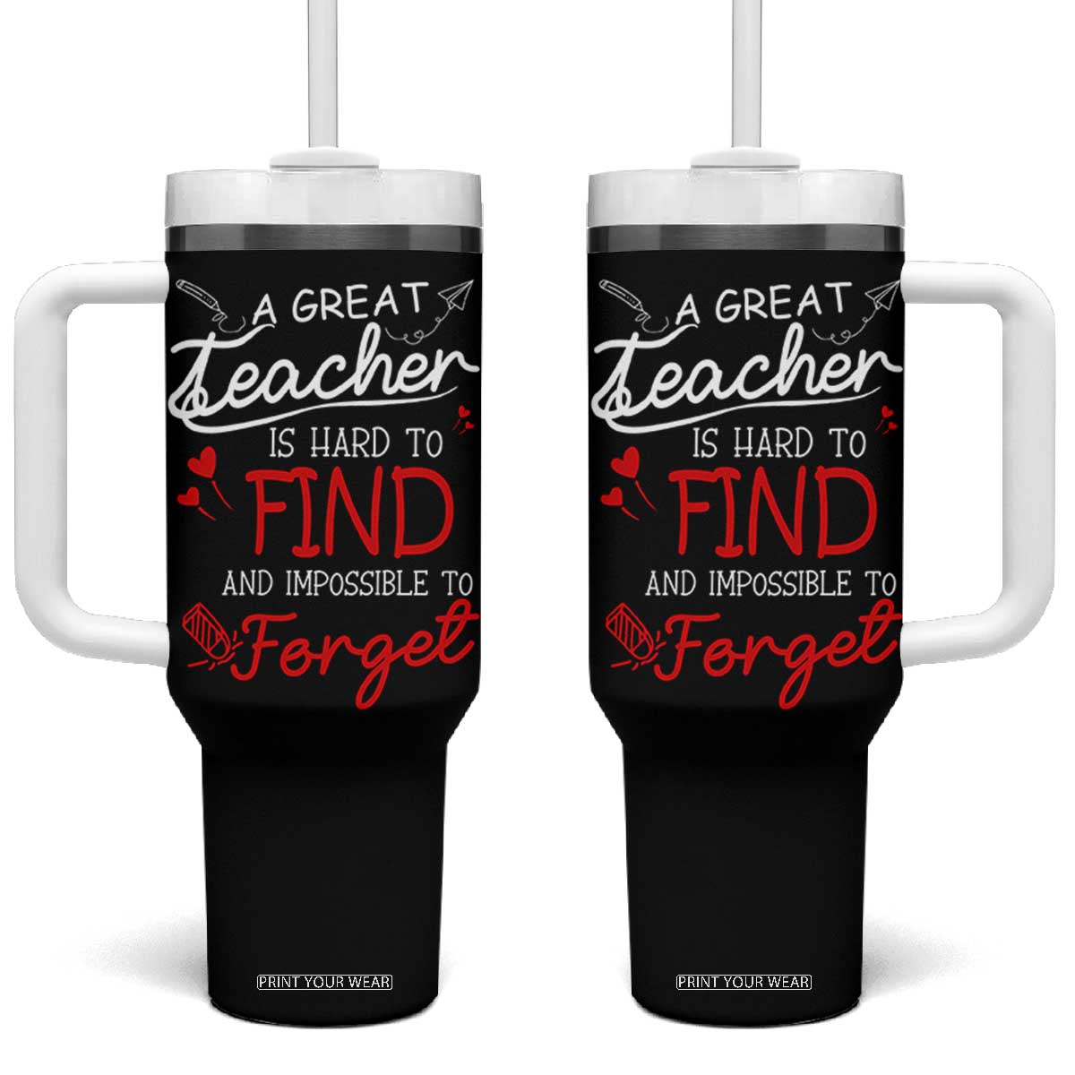 Teacher Appreciation Gifts Tumbler With Handle A Great Teacher Is Hard To Find and Impossible To Forget TB10 One Size: 40 oz Black Print Your Wear