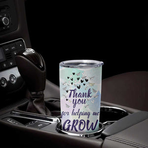 Thank You For Helping Me Grow Tumbler Cup Thank You Appreciation Gift TB10 Print Your Wear
