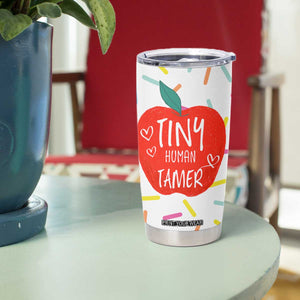 Tiny Human Tamer Teacher Tumbler Cup Funny Preschool Kindergarten Teachers TB10 Print Your Wear