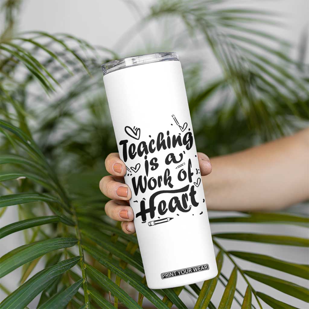 Teacher Appreciation Gift Skinny Tumbler Teaching Is A Work of Heart School Gifts For Teachers TB10 Print Your Wear