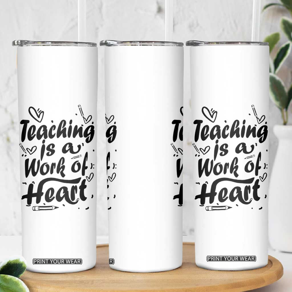 Teacher Appreciation Gift Skinny Tumbler Teaching Is A Work of Heart School Gifts For Teachers TB10 Print Your Wear