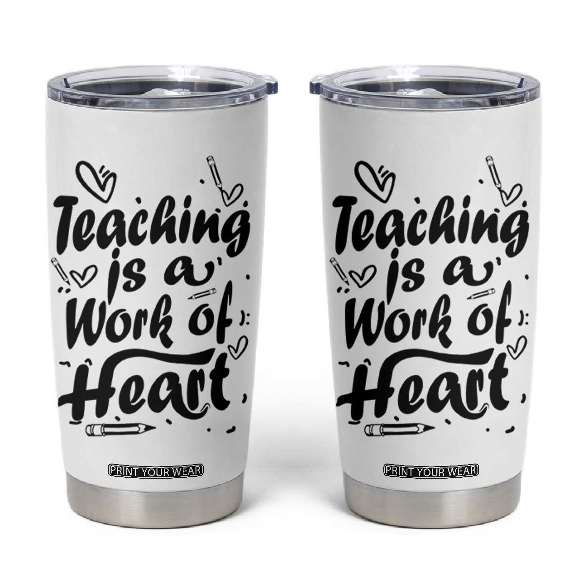 Teacher Appreciation Gift Tumbler Cup Teaching Is A Work of Heart School Gifts For Teachers TB10 White Print Your Wear