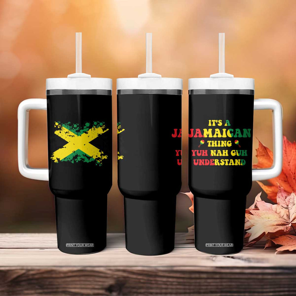 Jamaican Flag Tumbler With Handle It's A Jamaica Thing Yuh Nah Guh Understand Funny Jamaica Souvenir Love Travel Vacation TB10 Print Your Wear