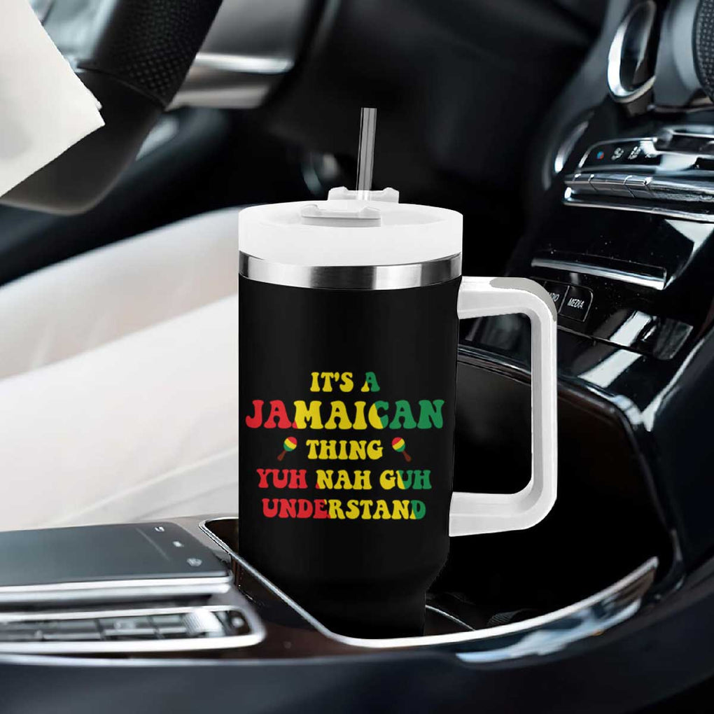 Jamaican Flag Tumbler With Handle It's A Jamaica Thing Yuh Nah Guh Understand Funny Jamaica Souvenir Love Travel Vacation TB10 Print Your Wear