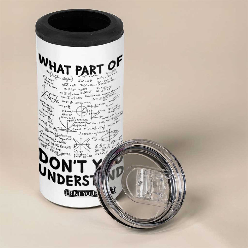 Funny Math Teacher Gift 4 in 1 Can Cooler Tumbler What Part Of Don't You Understand TB10 Print Your Wear