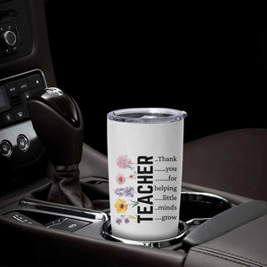 Teacher Appreciation Tumbler Cup Thank You For Helping Little Minds Grow Inspirational Teaching Wildflower TB10 Print Your Wear