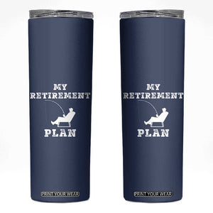 Fishing Retirement Plan Skinny Tumbler Fisherman Jokes Rod Pole Grandpa TB10 Navy Print Your Wear