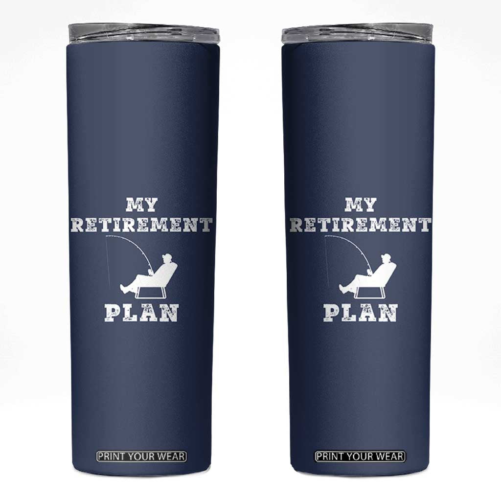 Fishing Retirement Plan Skinny Tumbler Fisherman Jokes Rod Pole Grandpa TB10 Navy Print Your Wear