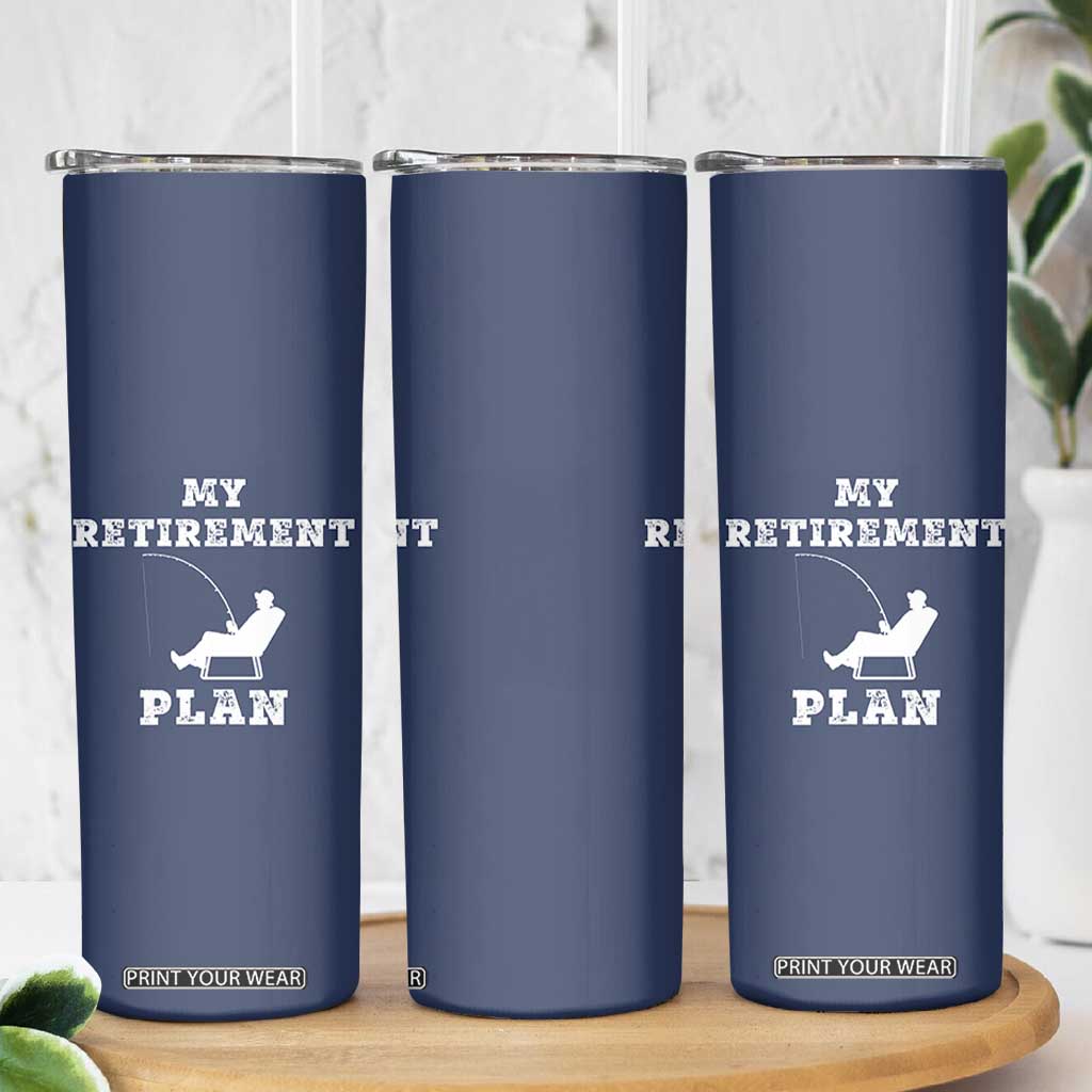 Fishing Retirement Plan Skinny Tumbler Fisherman Jokes Rod Pole Grandpa TB10 Print Your Wear