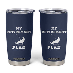 Fishing Retirement Plan Tumbler Cup Fisherman Jokes Rod Pole Grandpa TB10 Navy Print Your Wear
