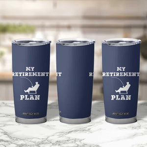 Fishing Retirement Plan Tumbler Cup Fisherman Jokes Rod Pole Grandpa TB10 Print Your Wear