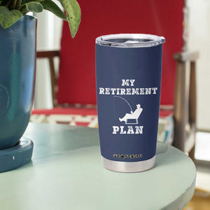 Fishing Retirement Plan Tumbler Cup Fisherman Jokes Rod Pole Grandpa TB10 Print Your Wear