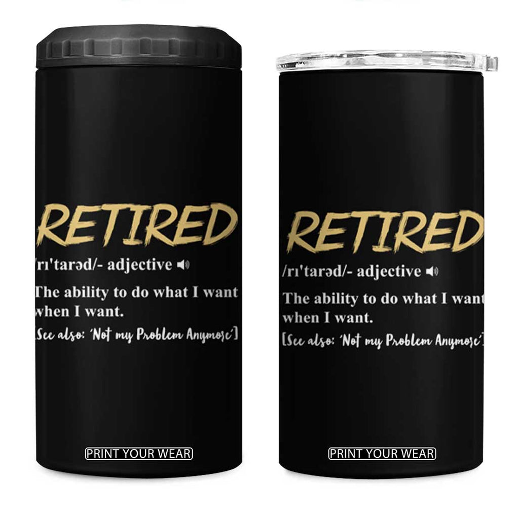 Funny Retirement Definition 4 in 1 Can Cooler Tumbler Retired Not My Problem Anymore TB10 One Size: 16 oz Black Print Your Wear