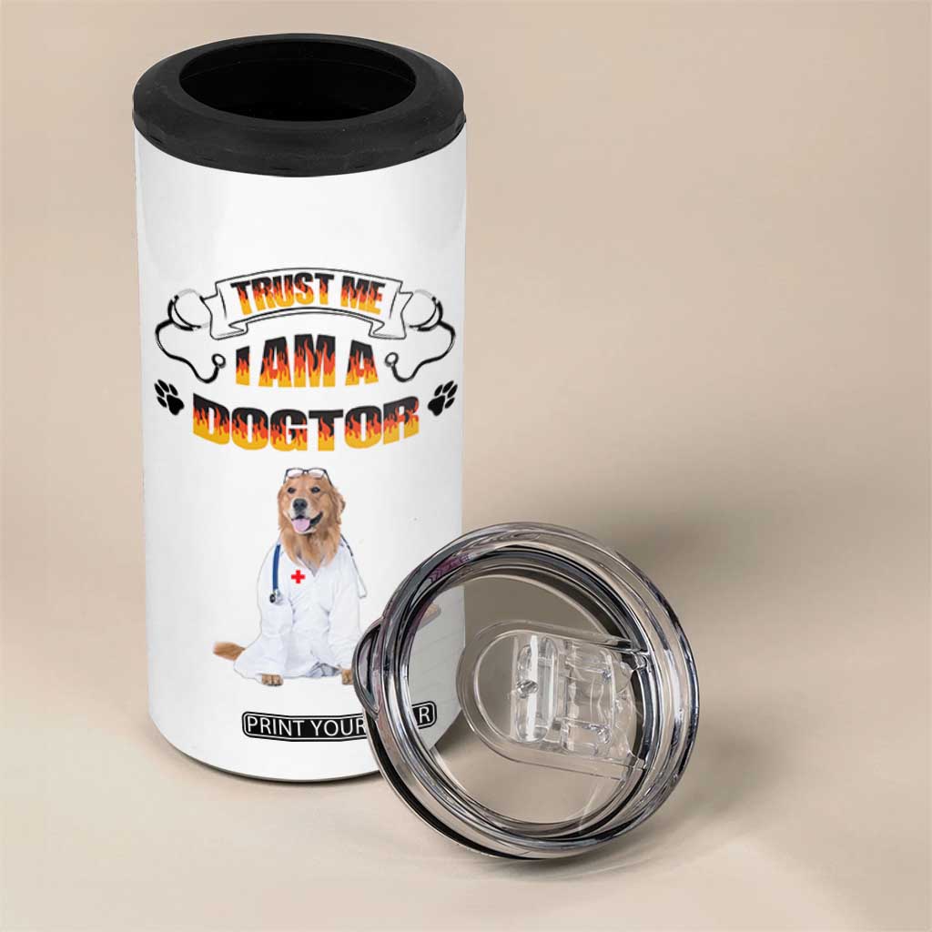 Veterinarian Gifts 4 in 1 Can Cooler Tumbler Trust Me Im A Dogtor Doctor Vet Tech Funny Dog Gifts TB10 Print Your Wear