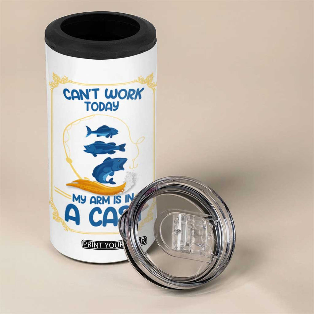 Funny Fishing 4 in 1 Can Cooler Tumbler Can't Work Today My Arm Is In A Cast TB10 Print Your Wear