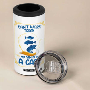 Funny Fishing 4 in 1 Can Cooler Tumbler Can't Work Today My Arm Is In A Cast TB10 Print Your Wear