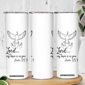 Christian Gifts Skinny Tumbler Bible Verse My Hope Is in You Psalm 39:7 TB10 Print Your Wear