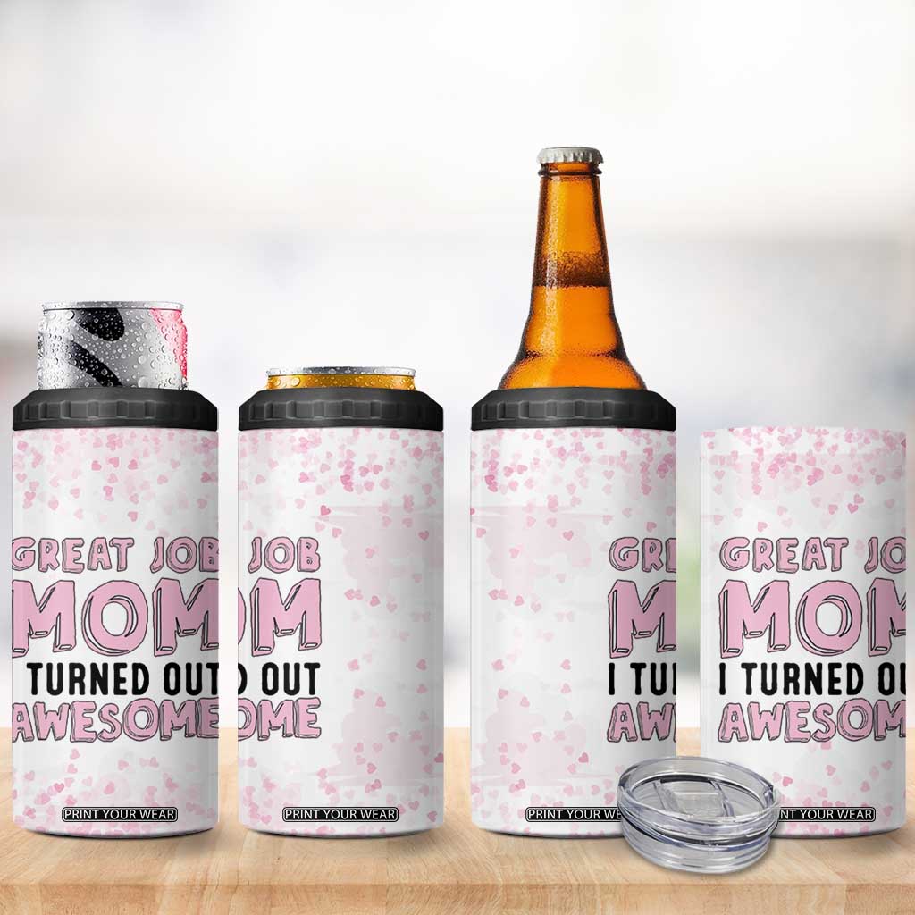 Funny Gifts For Mom 4 in 1 Can Cooler Tumbler Great Job Mom I Turned Out Awesome Cute Present From Daughter Son TB10 Print Your Wear