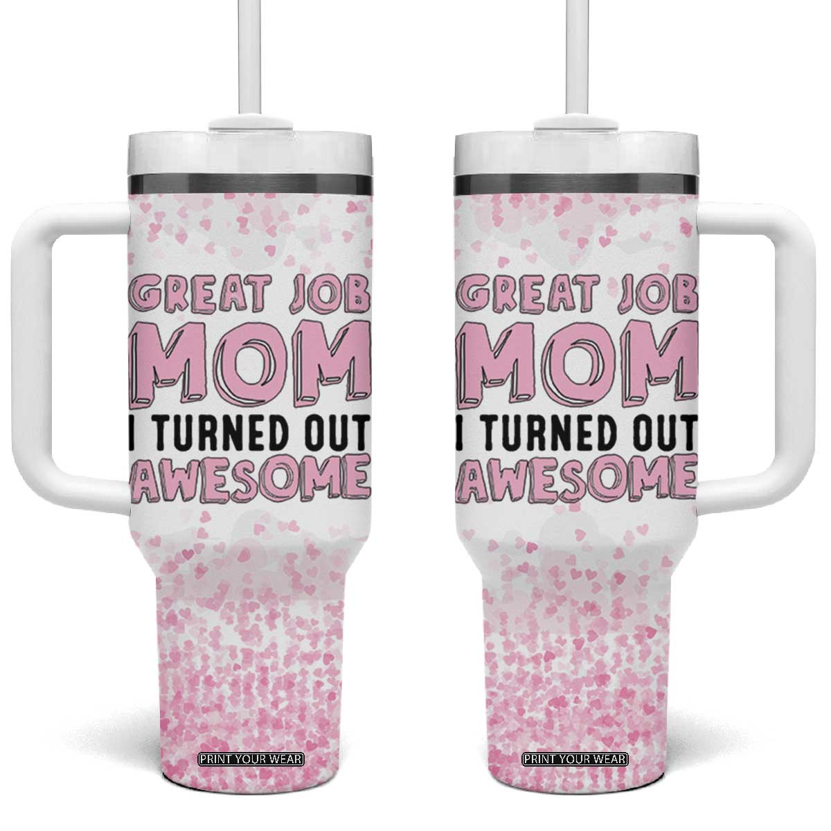 Funny Gifts For Mom Tumbler With Handle Great Job Mom I Turned Out Awesome Cute Present From Daughter Son TB10 One Size: 40 oz Pink Print Your Wear