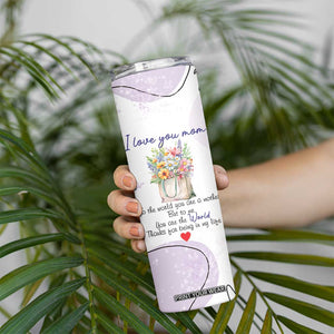 Birthday Gifts For Mom Skinny Tumbler From Daughter Son I Love You Mom Valentines Mothers Day Present TB10 Print Your Wear