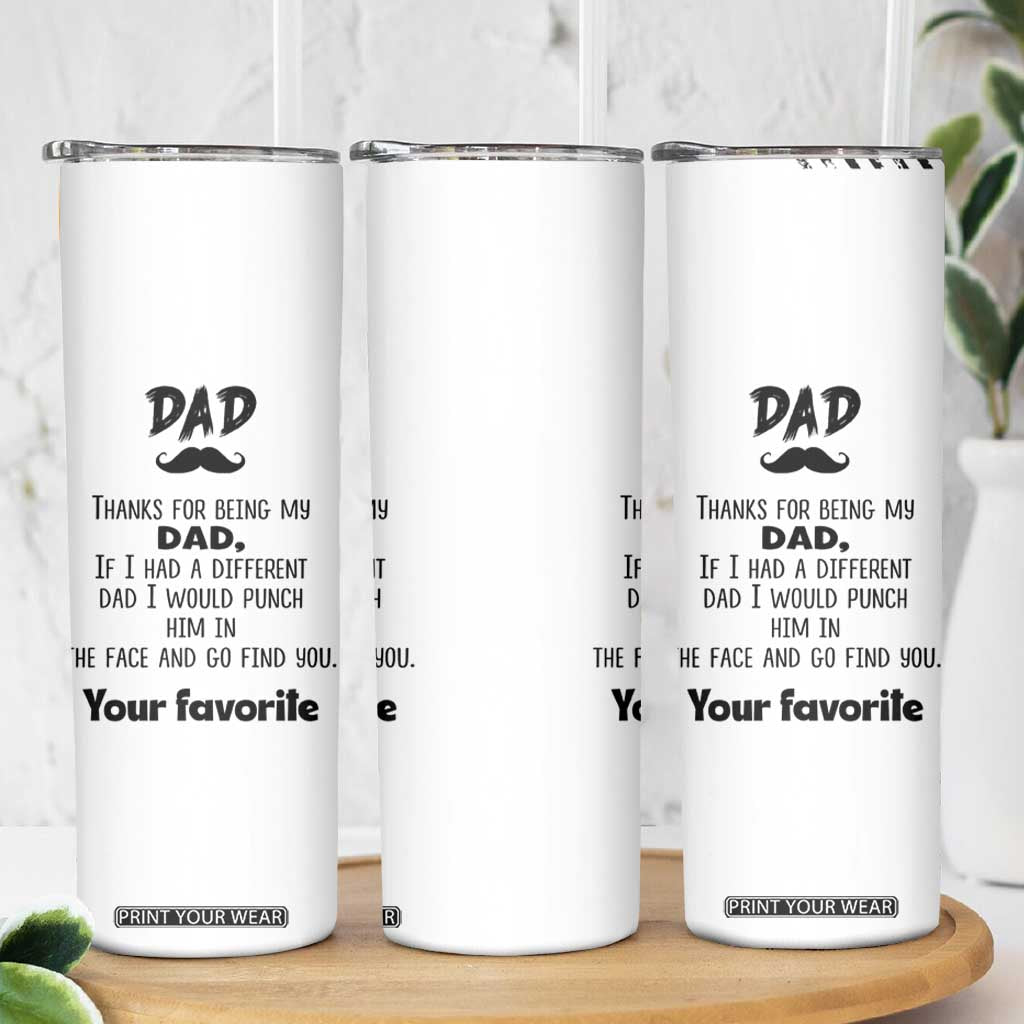 Funny Dad Gifts Skinny Tumbler Thanks For Being My Dad TB10 Print Your Wear