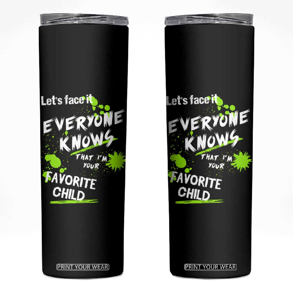 Mom Dad Gifts Skinny Tumbler Funny I'm Your Favorite Child Parents Gifts for Couples TB10 Black Print Your Wear