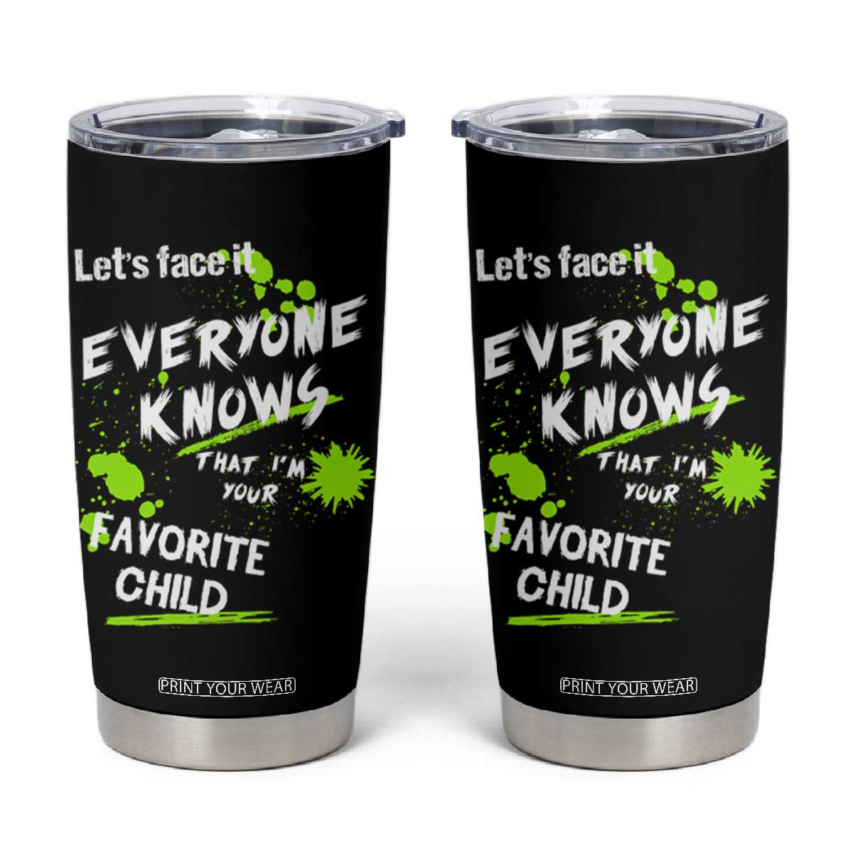 Mom Dad Gifts Tumbler Cup Funny I'm Your Favorite Child Parents Gifts for Couples TB10 Black Print Your Wear
