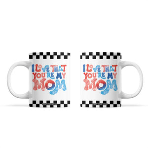 Birthday Gifts For Mom Coffee Mug I Love That You're My Mom Checkered Mama TB10 White Print Your Wear