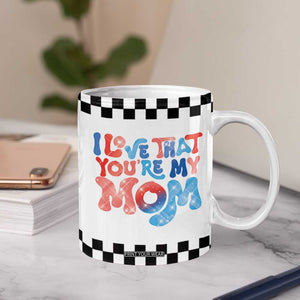 Birthday Gifts For Mom Coffee Mug I Love That You're My Mom Checkered Mama TB10 Print Your Wear