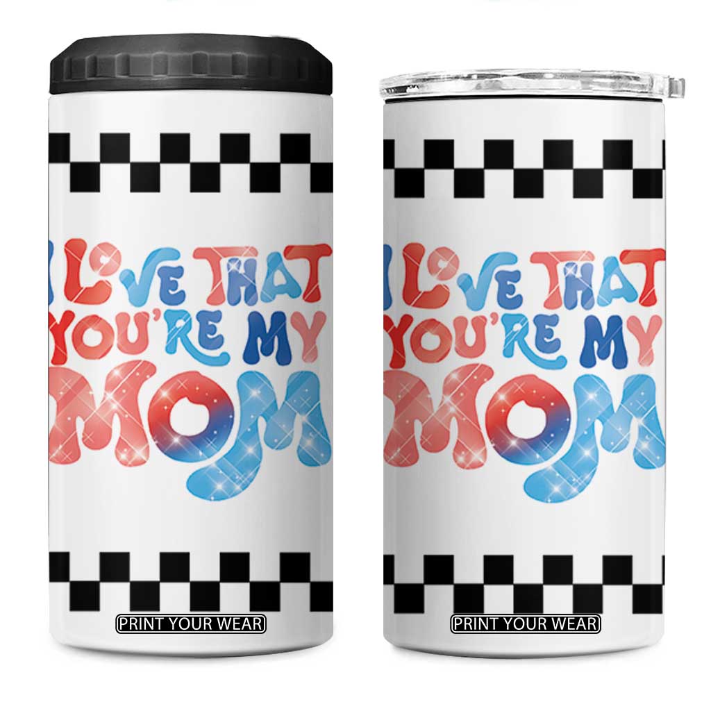 Birthday Gifts For Mom 4 in 1 Can Cooler Tumbler I Love That You're My Mom Checkered Mama TB10 One Size: 16 oz White Print Your Wear