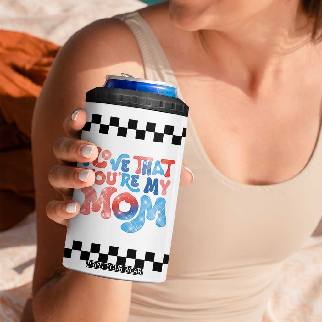 Birthday Gifts For Mom 4 in 1 Can Cooler Tumbler I Love That You're My Mom Checkered Mama TB10 Print Your Wear