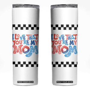 Birthday Gifts For Mom Skinny Tumbler I Love That You're My Mom Checkered Mama TB10 White Print Your Wear
