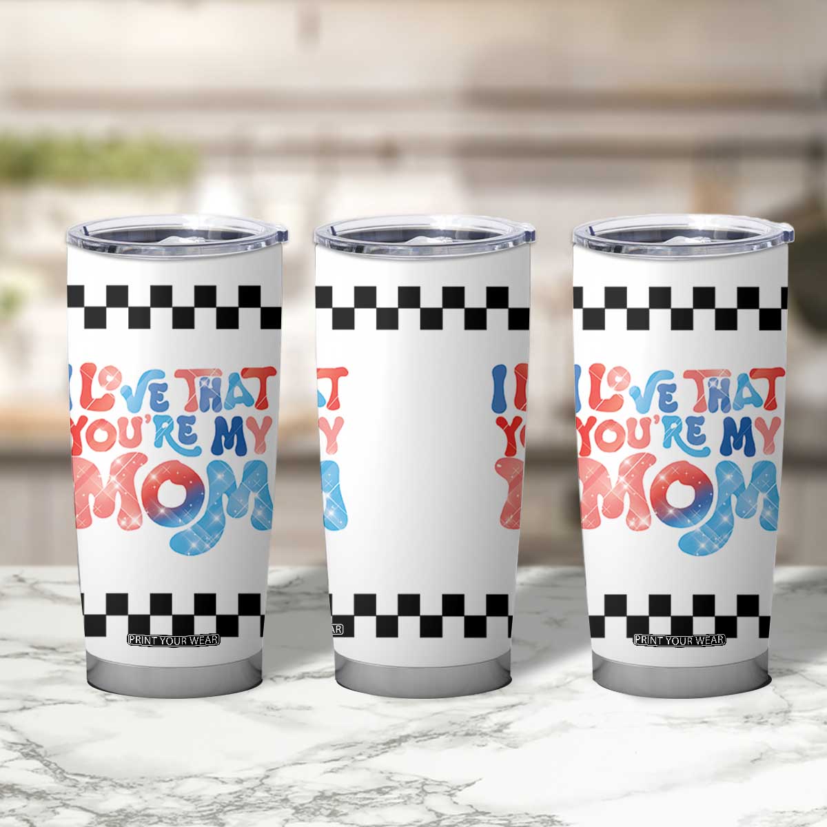 Birthday Gifts For Mom Tumbler Cup I Love That You're My Mom Checkered Mama TB10 Print Your Wear