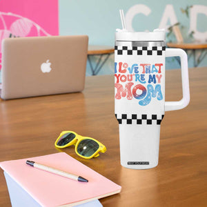 Birthday Gifts For Mom Tumbler With Handle I Love That You're My Mom Checkered Mama TB10 Print Your Wear