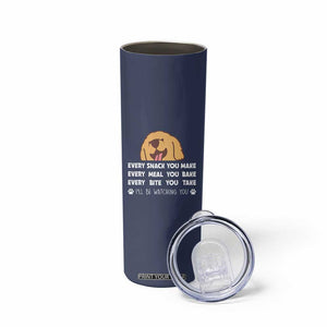 Funny Dog Lover Skinny Tumbler Retro Peeking Dog Every Snack You Make Fun Pet Humor TB10 Print Your Wear
