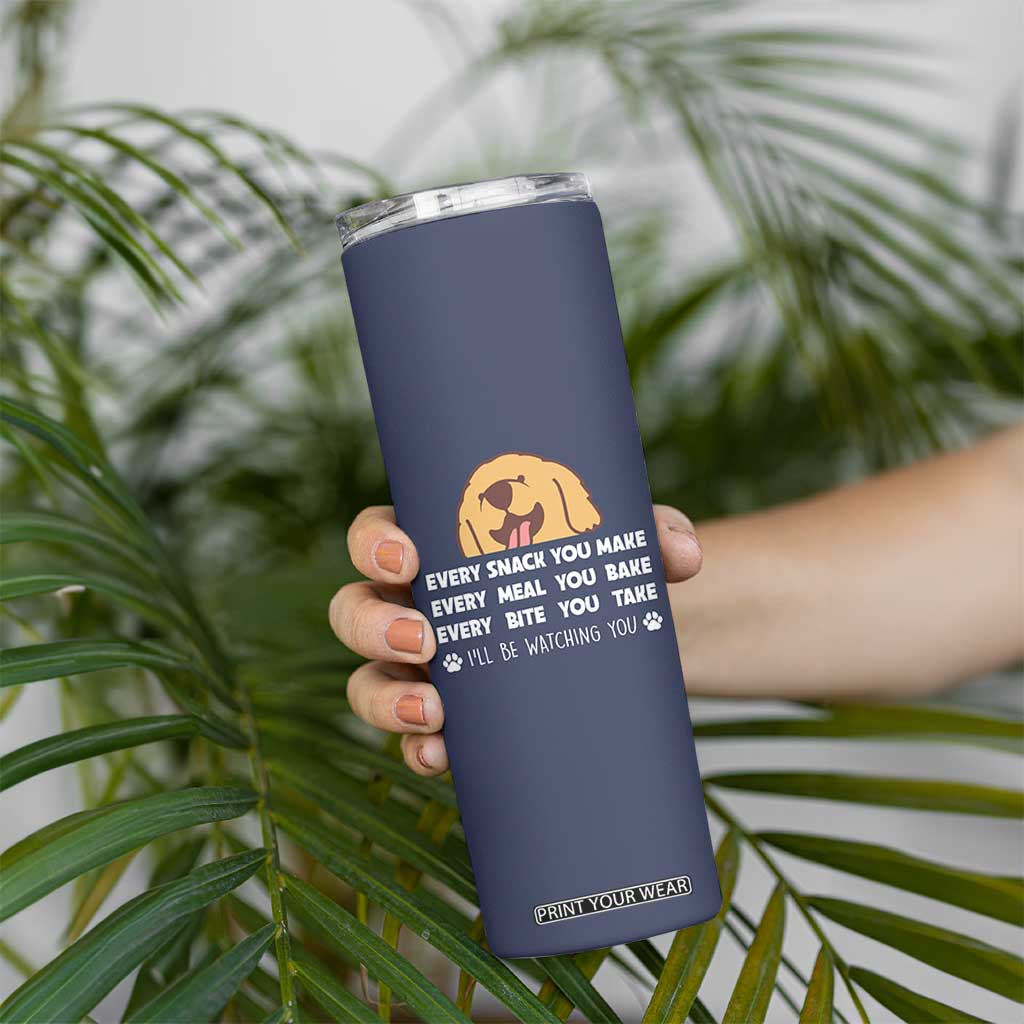 Funny Dog Lover Skinny Tumbler Retro Peeking Dog Every Snack You Make Fun Pet Humor TB10 Print Your Wear