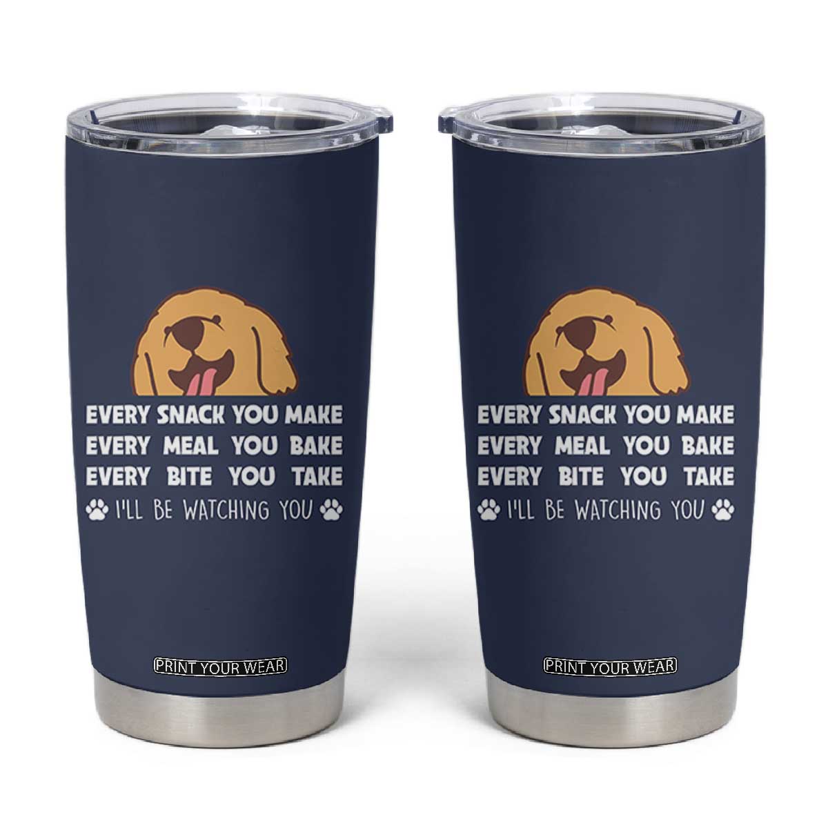 Funny Dog Lover Tumbler Cup Retro Peeking Dog Every Snack You Make Fun Pet Humor TB10 Navy Print Your Wear